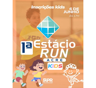 INSCRIÇÃO KIDS - 1ª Estácio Run | ACRE